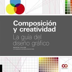 Composición y creatividad : la guía del diseño gráfico - Cullen, Kristin