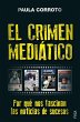 El crimen mediático : por qué nos... - Bild 1