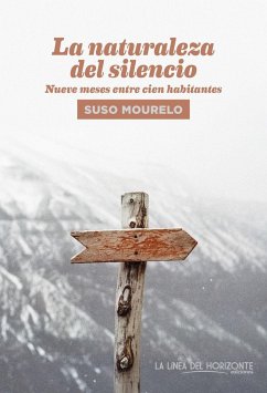 La naturaleza del silencio : nueve meses entre cien habitantes - Mourelo, Suso