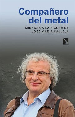 Compañero del metal : miradas a la figura de José María Calleja