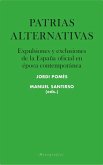 Patrias alternativas : expulsiones y exclusiones de la España oficial en época contemporánea