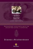 Sexo slow : sexo consciente : sensualidad consciente para una sexualidad plena y sostenida