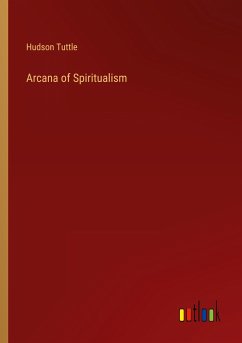 Arcana of Spiritualism - Tuttle, Hudson