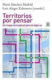 Territorios por pensar : un mapa conceptual para el siglo XXI - Alegre Saz, Luis