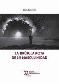 La brújula rota de la masculinidad La brújula rota de la masculinidad
