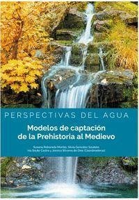 Perspectivas del agua : modelos de captación de la prehistoria al Medievo - Acero Pérez, Jesús . . . [et al.