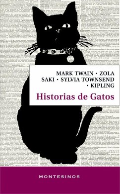 Historias de gatos - Kipling, Rudyard; Twain, Mark; Zola, Émile; Saki; Seton, Ernest Thompson; Alden, W. L. . . . [et al.; Martínez, Araceli