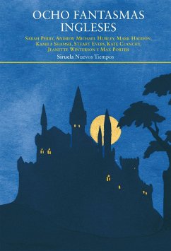 Ocho fantasmas ingleses - Haddon, Mark; Winterson, Jeanette; Shamsie, Kamila Naheed; Porter, Max; Hurley, Andrew Michael . . . [et al.