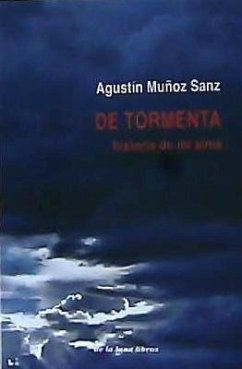 De tormenta : historia de mi alma - Muñoz Sanz, Agustín