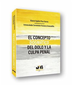 El concepto dogmático del dolo y la culpa penal - Piva Torres, Gianni Egidio; Coromoto Fonseca Granadillo, Inmaculada