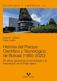 Historia del Parque Científico y Tecnológico de Bizkaia (1985-2020) Historia del Parque Científico y Tecnológico de Bizkaia (1985-2020)