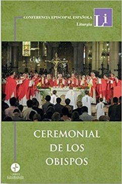 Ceremonial de los obispos - Juan Pablo Ii, Papa; Conferencia Episcopal Española; Iglesia Católica; Iglesia Católica. Congregatio de Cultu Divino et Disciplina Sacramentorum. Congregatio de Cultu Divino et Disciplina Sacramentorum