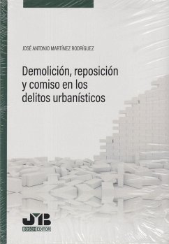 Demolición, reposición y comiso en los delitos urbanísticos - Martínez Rodríguez, José Antonio