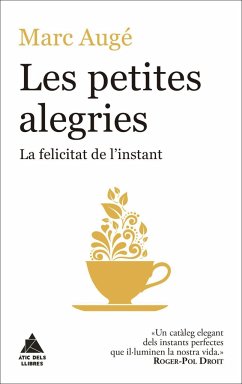 Les petites alegries : la felicitat de linstant - Augé, Marc