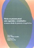 Hacia un proceso penal más reparador y socializador : avances desde la justicia terapéutica