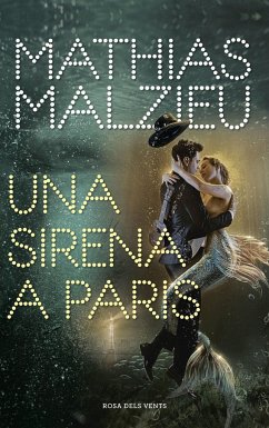 Una sirena a París - Malzieu, Mathias