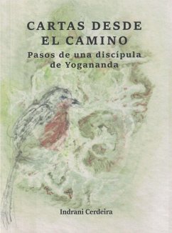 Cartas desde el camino : pasos de una discípula de Yogananda - Cerdeira Crespo, Indrani Teresa; Cerdeira, Indrani