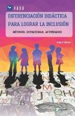 Diferenciación didáctica para lograr la inclusión : métodos, estrategias, actividades