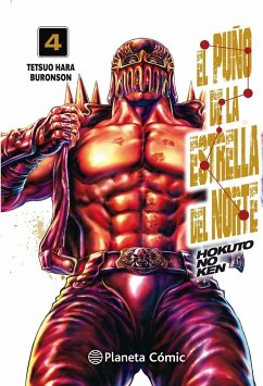 El puño de la Estrella del Norte = Hokuto No Ken 4 - Buronson; Hara, Tetsuo