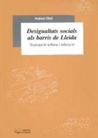 Cover Desigualtats socials als barris de Lleida : segregació urbana i educació