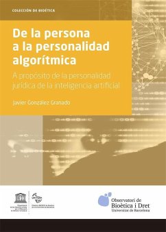 De la persona a la personalidad algorítmica : a propósito de la personalidad jurídica de la inteligencia artifical - González Granado, Javier