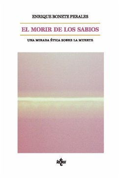 El morir de los sabios : una mirada ética sobre la muerte - Bonete Perales, Enrique