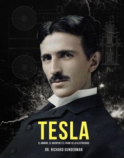 Tesla : el hombre, el inventor y el padre de la electricidad - Gunderman, Richard