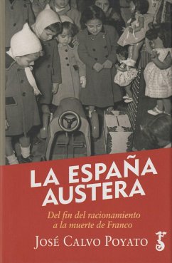 España Austera. Del Racionamiento A La Muerte De Franco