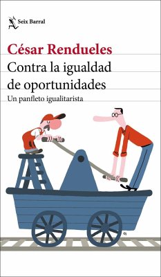 Contra la igualdad de oportunidades : un panfleto igualitarista - Rendueles, César