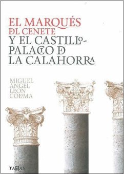 El marqués del Cenete y el castillo-palacio de La Calahorra - León Coloma, Miguel Angel