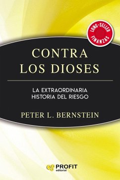 Contra los dioses : la extraordinaria historia del riesgo - Bernstein, Peter L.