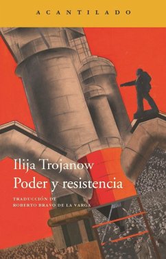 Poder y resistencia - Bravo De La Varga, Roberto; Trojanow, Ilija