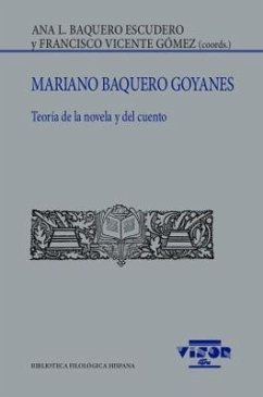 Mariano Baquero Goyanes : teoría de la novela y del cuento - Baquero Escudero, Ana L.; Vicente Gómez, Francisco