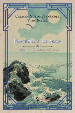 Encina y el mar : y treinta artículos poéticos - Nuevo Fernández, Carmen