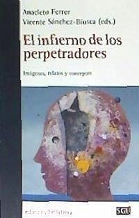 El infierno de los perpetradores - Sánchez Biosca, Vicente; Ferrer, Anacleto