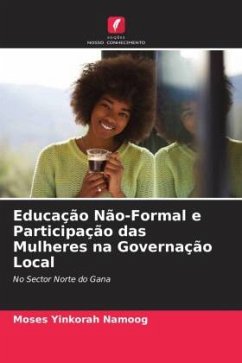 Educação Não-Formal e Participação das Mulheres na Governação Local - Namoog, Moses Yinkorah