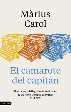 Cover El camarote del capitán : el mirador privilegiado de un director de diario en tiempos convulsos, 2013-2020