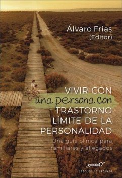 Vivir con una persona con trastorno límite de la personalidad : una guía clínica para familiares y allegados - Frías Ibáñez, Álvaro