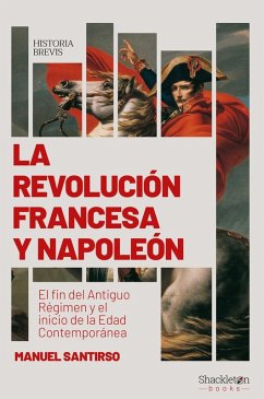 Cover La Revolución francesa y Napoleón : el fin del Antiguo Régimen y el inicio de la Edad Contemporánea