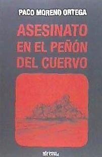 Asesinato en el Peñón del Cuervo - Moreno Ortega, Francisco