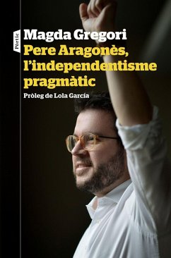 Pere Aragonès, l'independentisme pragmàtic - Gregori Borrell, Magda
