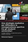 Una strategia mediatica per diffondere la consapevolezza sportiva tra gli studenti universitari