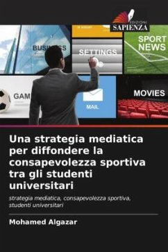 Una strategia mediatica per diffondere la consapevolezza sportiva tra gli studenti universitari - Algazar, Mohamed