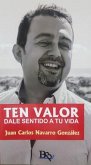 Ten valor. Dale sentido a tu vida