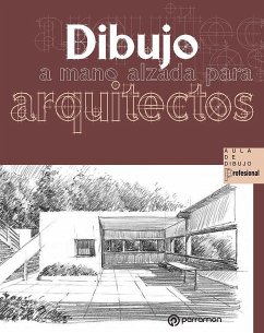 Dibujo a mano alzada para arquitectos - Delgado Yanes, Magali; Redondo Domínguez, Ernest
