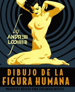 Dibujo de la figura humana : principios básicos para cualquier artista - Loomis, Andrew