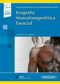 Ecografía musculoesquelética esencial - Cura Rodríguez, José Luis del; Bueno Horcajadas, Ángel José; Sociedad Española de Ultrasonidos