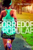 Manual práctico para el corredor popular : desde tus primeras zancadas hasta el maratón