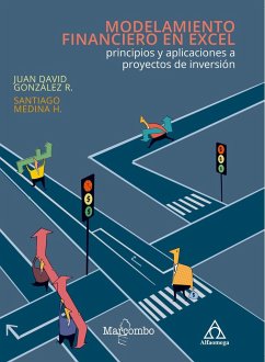 Modelamiento financiero en Excel : principios y aplicaciones a proyectos de inversión - González R., Juan David; Medina H., Santiago