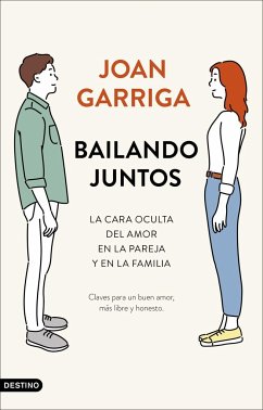 Bailando juntos : la cara oculta del amor en la pareja y en la familia - Garriga Andreu, Joan; Garriga Bacardí, Joan